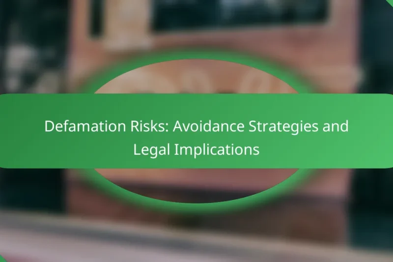 Defamation Risks: Avoidance Strategies and Legal Implications