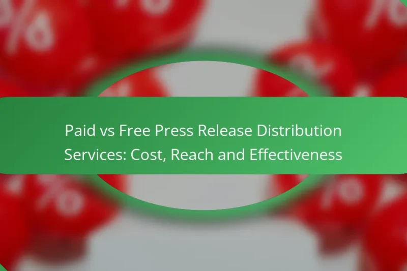 Paid vs Free Press Release Distribution Services: Cost, Reach and Effectiveness