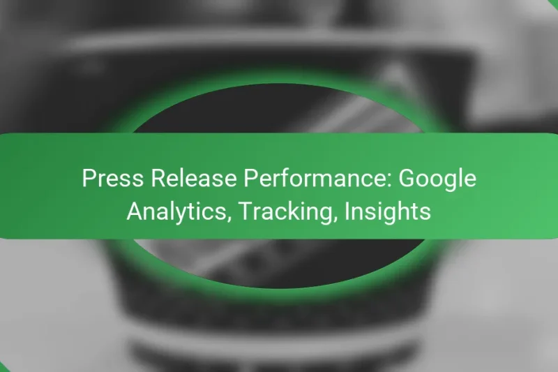 Press Release Performance: Google Analytics, Tracking, Insights
