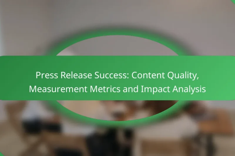 Press Release Success: Content Quality, Measurement Metrics and Impact Analysis