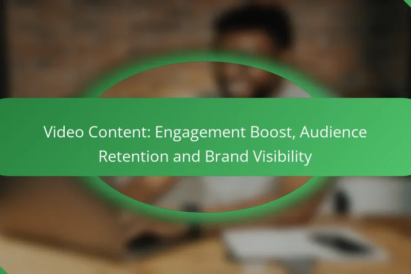 Video Content: Engagement Boost, Audience Retention and Brand Visibility
