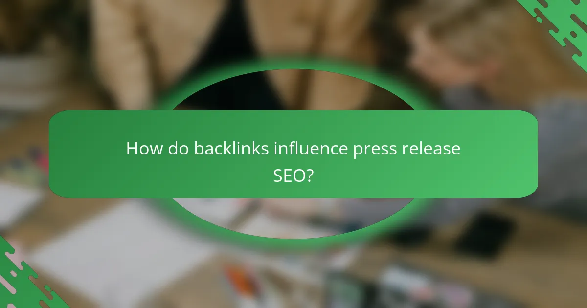 How do backlinks influence press release SEO?