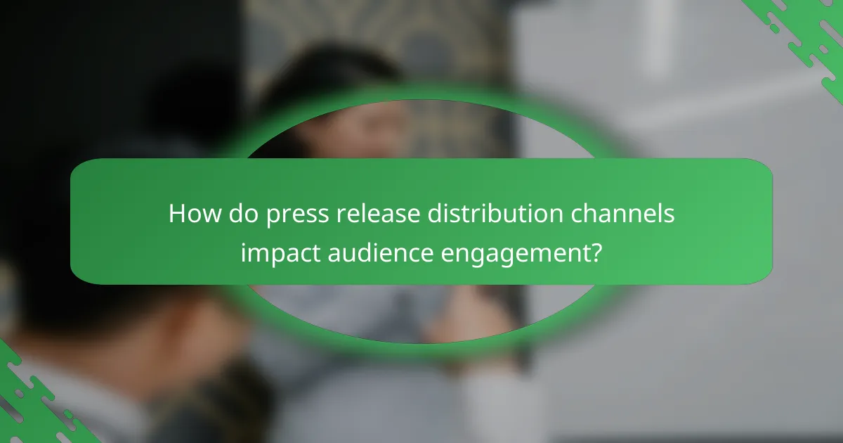 How do press release distribution channels impact audience engagement?