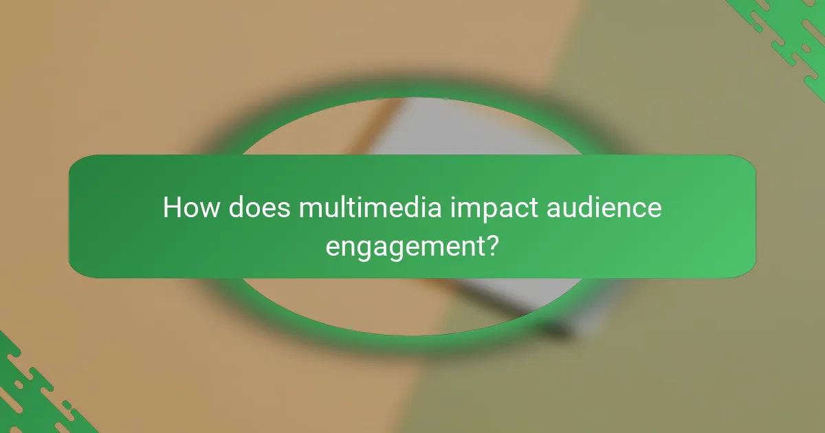 How does multimedia impact audience engagement?