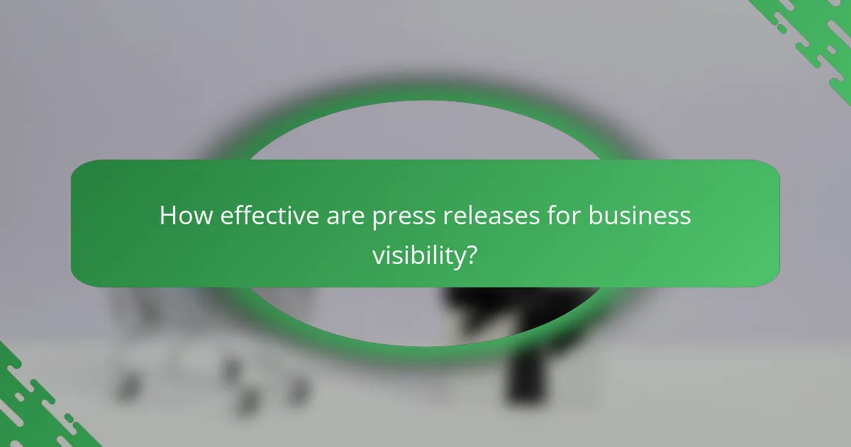 How effective are press releases for business visibility?
