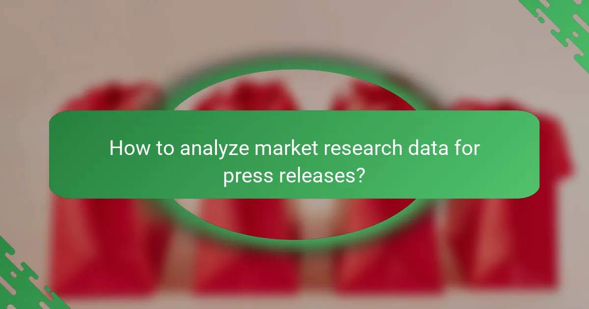 How to analyze market research data for press releases?