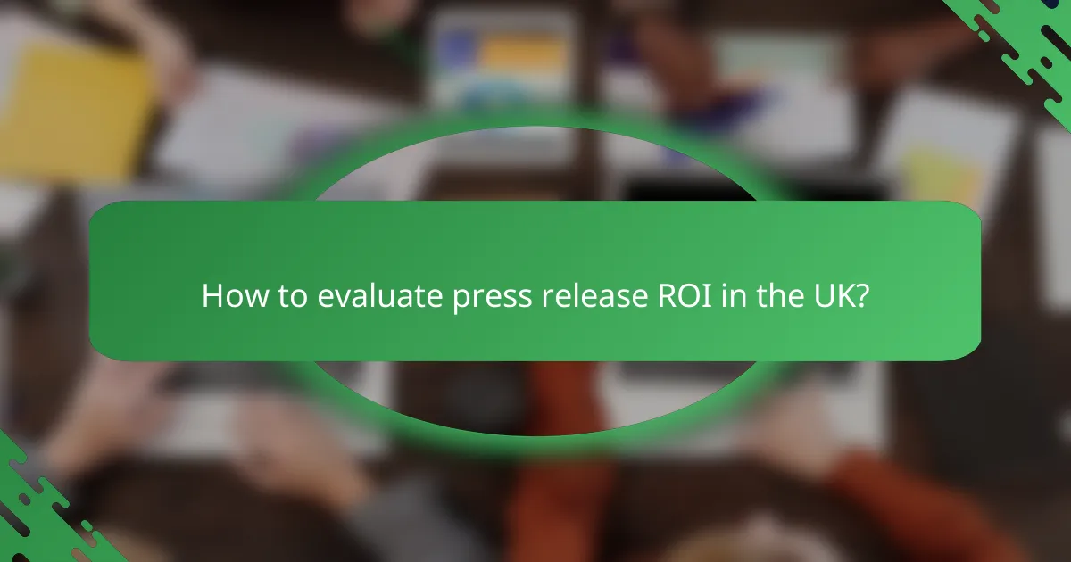 How to evaluate press release ROI in the UK?