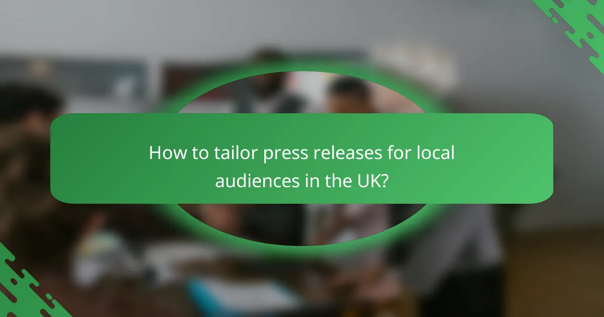 How to tailor press releases for local audiences in the UK?