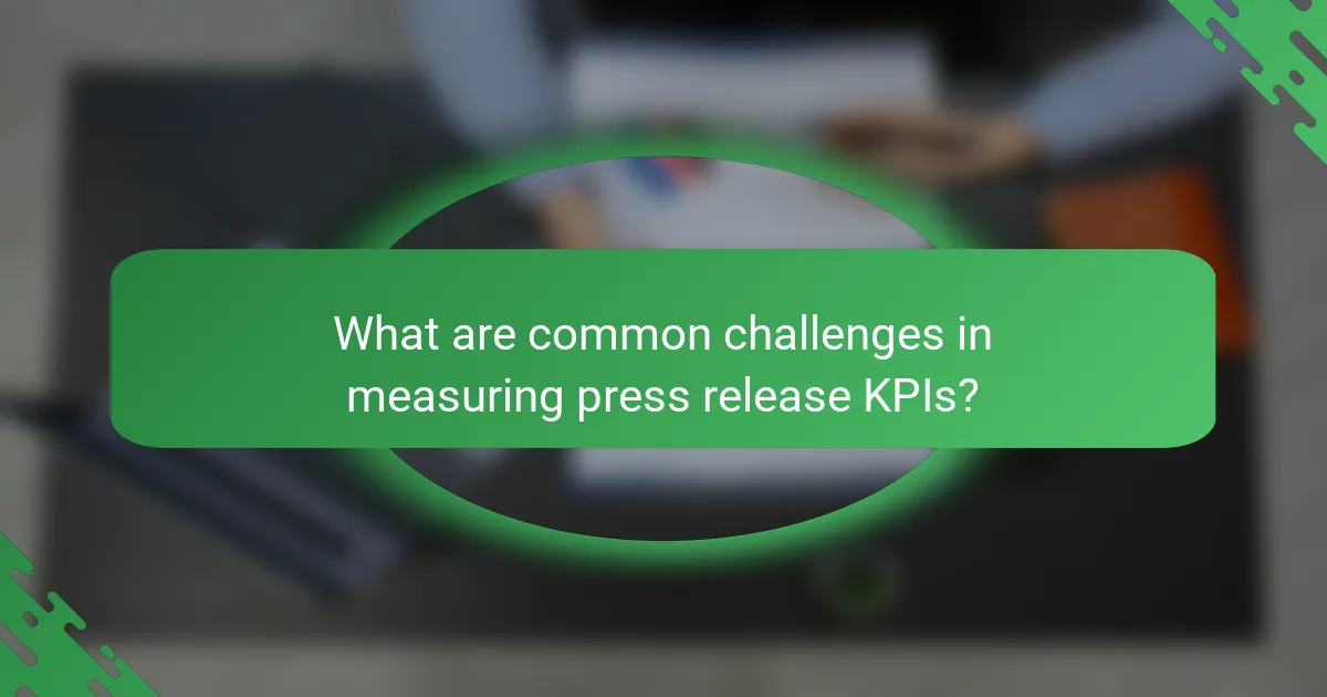What are common challenges in measuring press release KPIs?