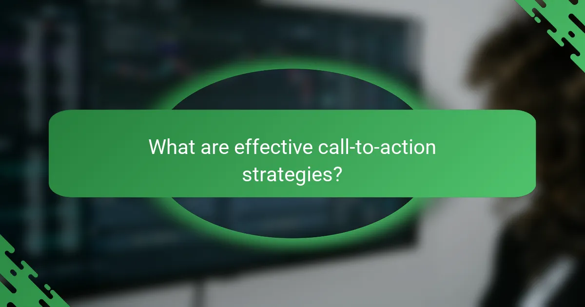 What are effective call-to-action strategies?