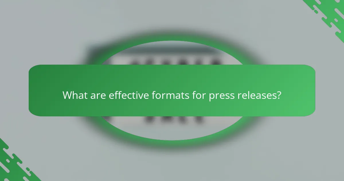 What are effective formats for press releases?