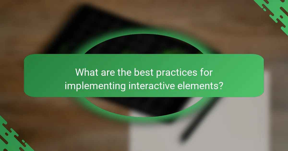 What are the best practices for implementing interactive elements?
