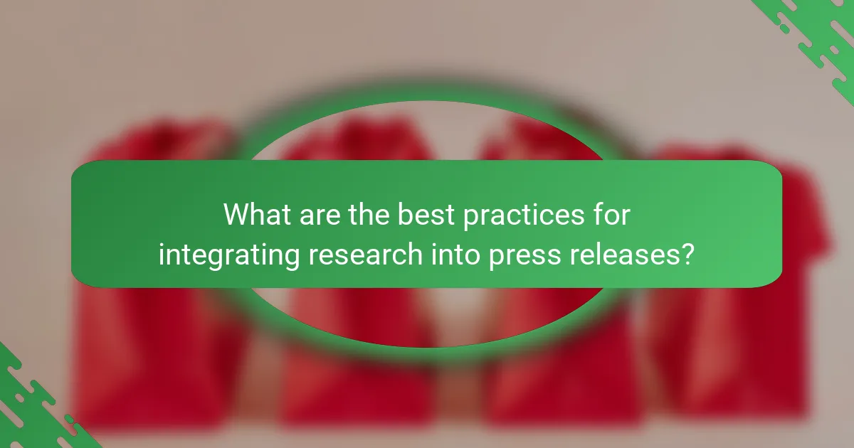 What are the best practices for integrating research into press releases?