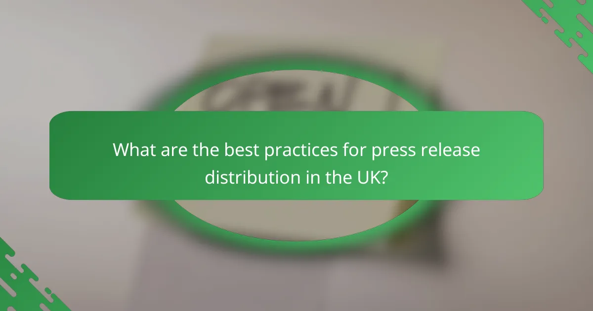 What are the best practices for press release distribution in the UK?
