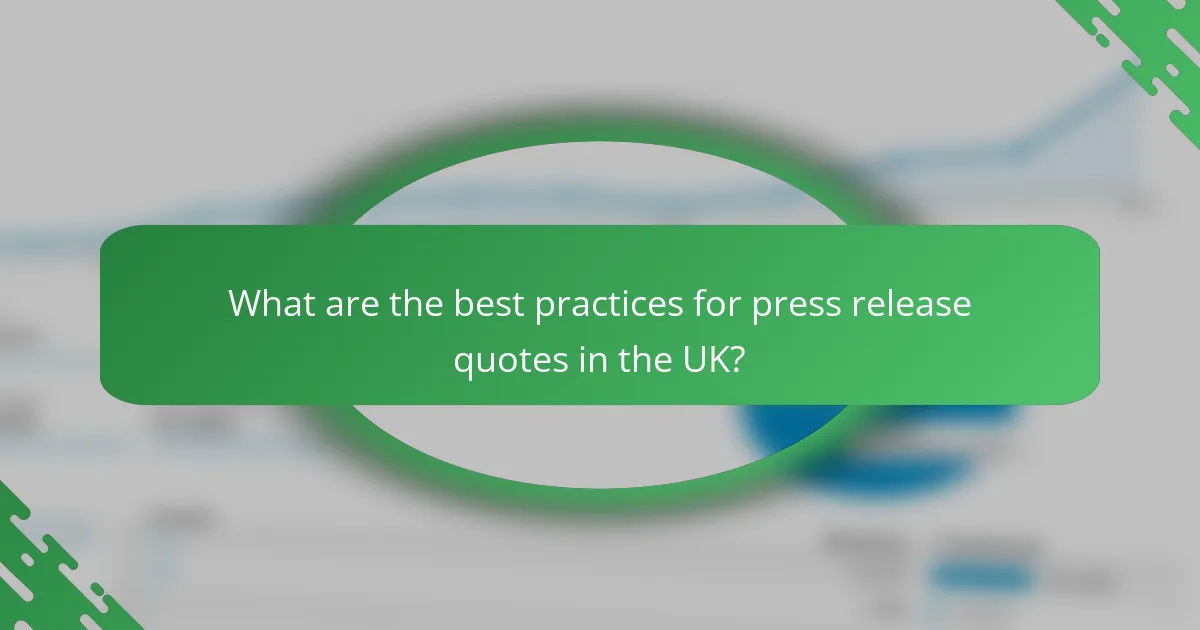 What are the best practices for press release quotes in the UK?
