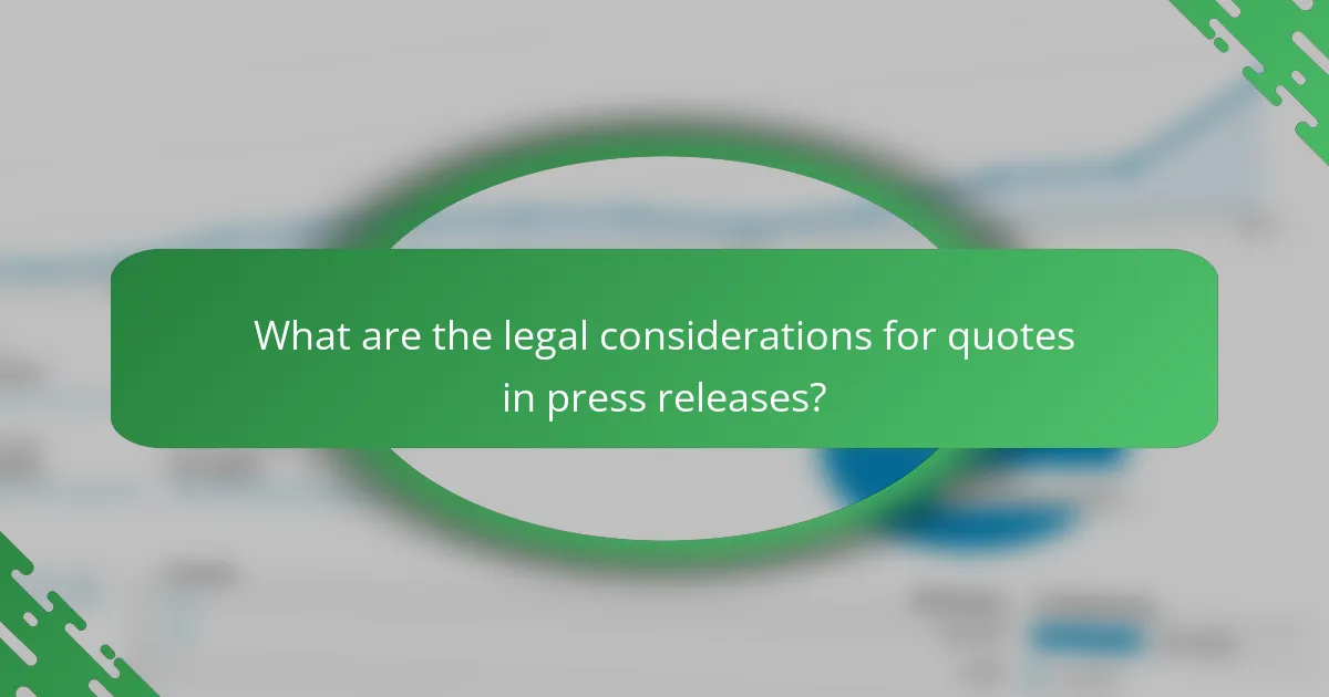 What are the legal considerations for quotes in press releases?