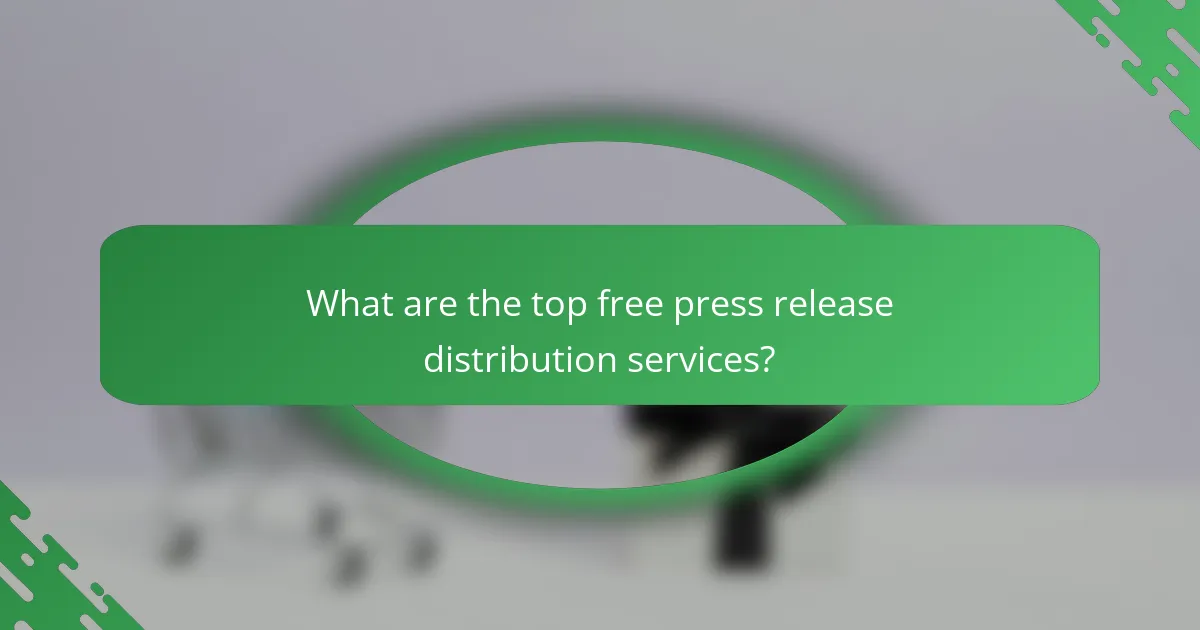 What are the top free press release distribution services?