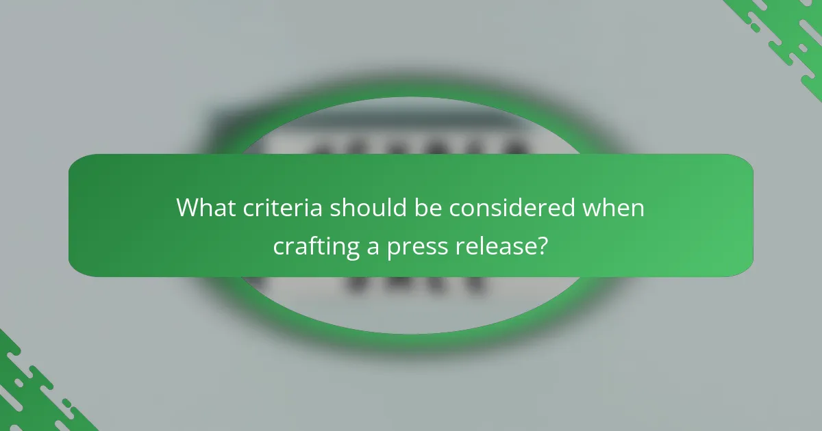 What criteria should be considered when crafting a press release?