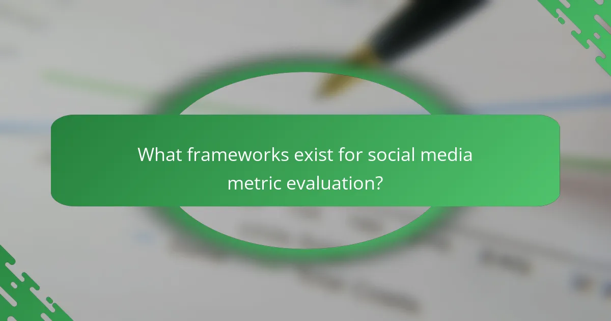 What frameworks exist for social media metric evaluation?