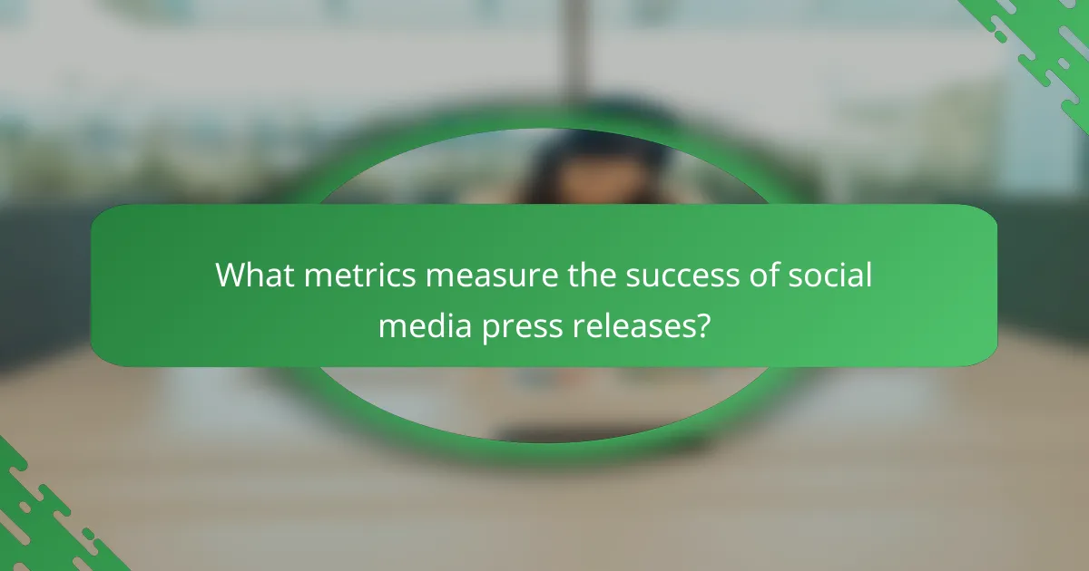 What metrics measure the success of social media press releases?