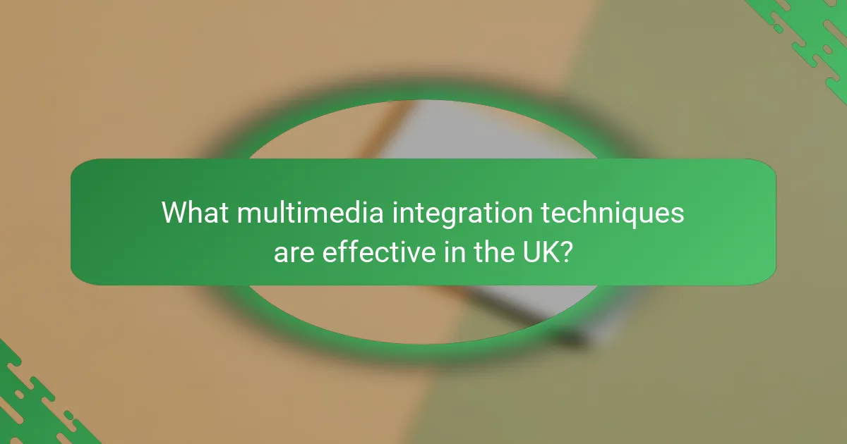 What multimedia integration techniques are effective in the UK?