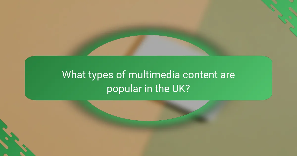 What types of multimedia content are popular in the UK?